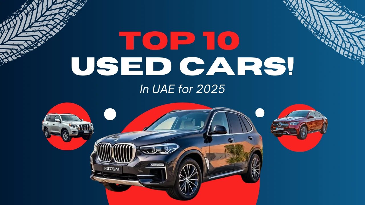 Top 10 Used Cars to Buy in the UAE in 2025: Reliable, Luxurious, and Budget-Friendly Options
